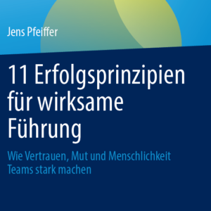 11 Erfolgsprinzipien für wirksame Führung